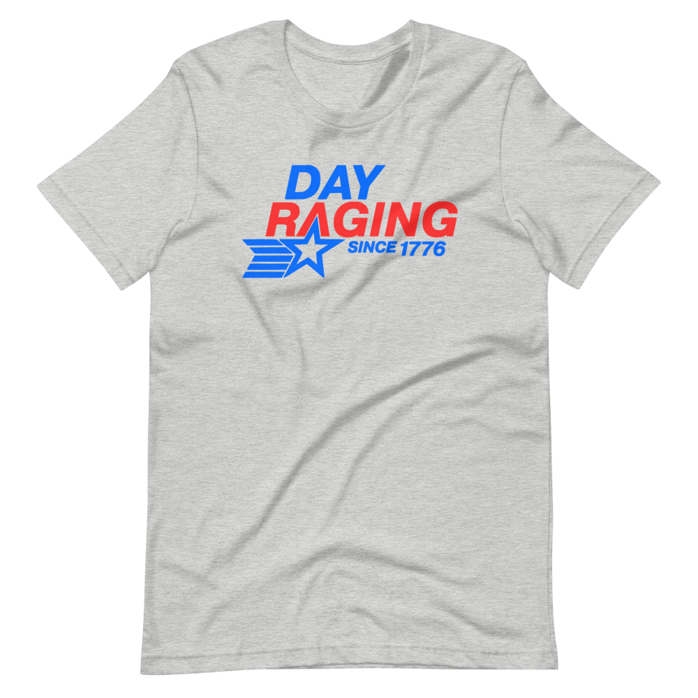 Day Raging Since 1776 Unisex T-Shirt